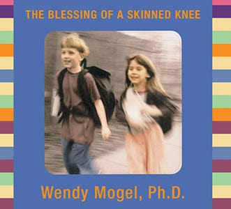 Book cover for 'The Blessing of a Skinned Knee' by Wendy Mogel, Ph.D., featuring two children walking and smiling.